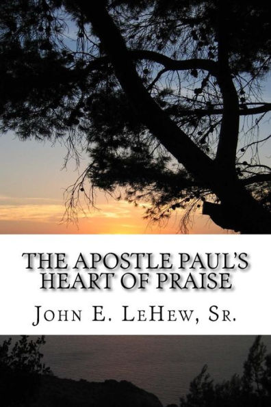The Apostle Paul's Heart of Praise: 139 Meditations in Ephesians