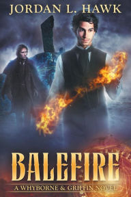 Title: Balefire (Whyborne & Griffin Series #10), Author: Jordan L Hawk