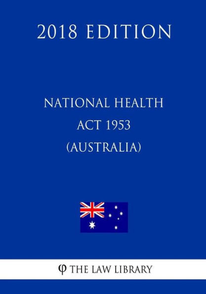 National Health Act 1953 (Australia) (2018 Edition)