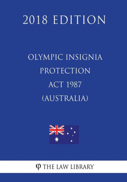 Olympic Insignia Protection Act 1987 (Australia) (2018 Edition)