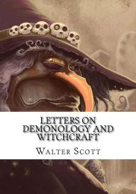 Title: Letters on Demonology and Witchcraft, Author: Walter Scott