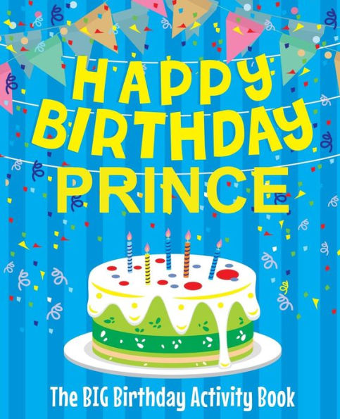 Happy Birthday Prince - The Big Birthday Activity Book: Personalized Children's Activity Book