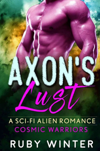 Axon's Lust (Cosmic Warriors Book 2)