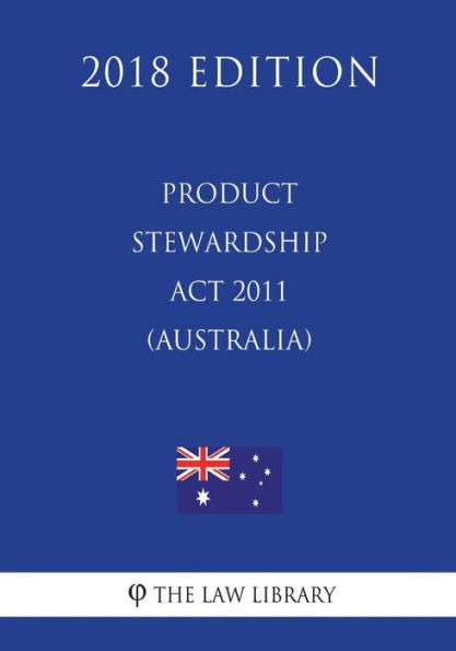 Product Stewardship Act 2011 (Australia) (2018 Edition)