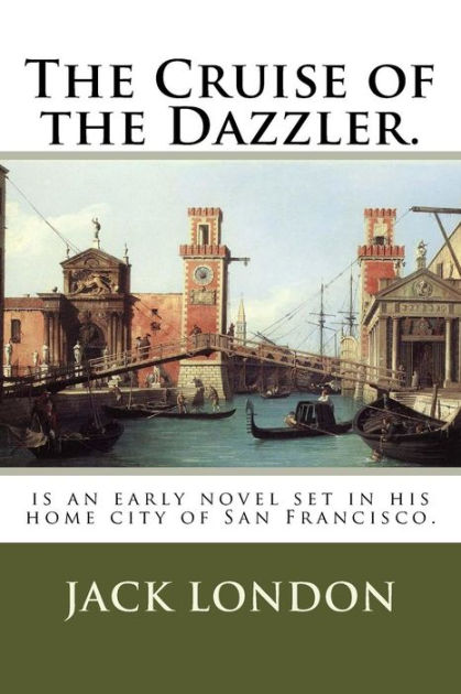 The Cruise of the Dazzler.: is an early novel set in his home city of ...