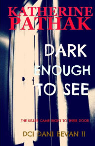 Title: Dark Enough to See, Author: Katherine Pathak