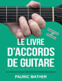 Le Livre D'Accords De Guitare: Accords De Guitare Acoustique - Débutants Et Perfectionnement