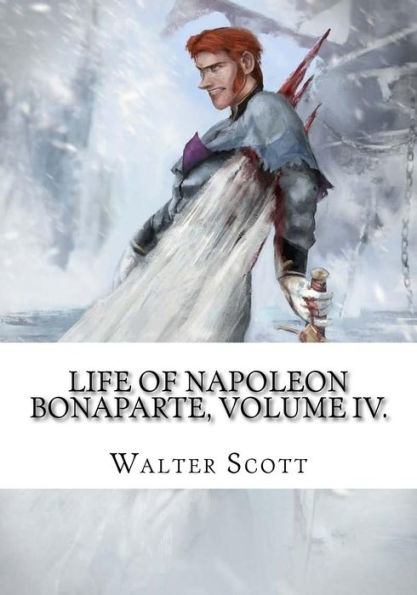 Life of Napoleon Bonaparte, Volume IV.