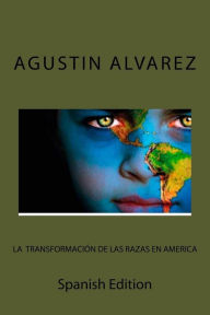 Title: La Transformacion de las Razas En America, Author: Agustin Alvarez