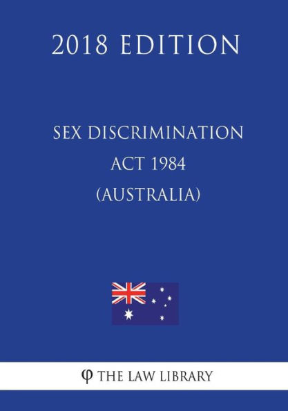 Sex Discrimination Act 1984 (Australia) (2018 Edition)