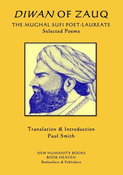 Diwan of Zauq: THE MUGHAL SUFI POET-LAUREATE Selected Poems