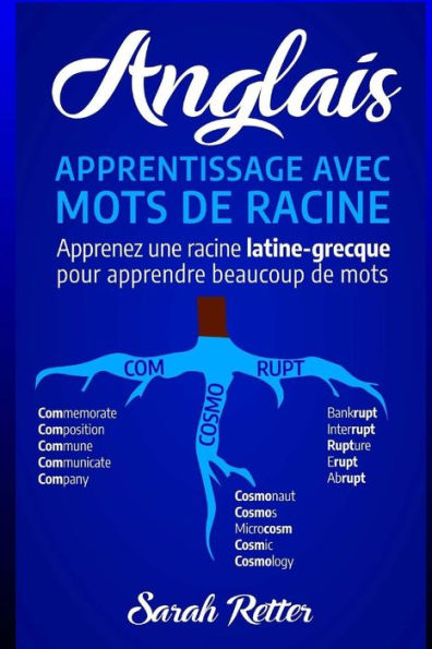 Anglais: Apprentissage Avec Mots de Racine: Apprenez une racine latine-grecque pour apprendre beaucoup de mots. Boostez votre vocabulaire anglais avec des racines latines et grecques!...