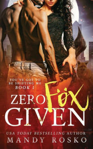 Title: Zero Fox Given, Author: Mandy Rosko