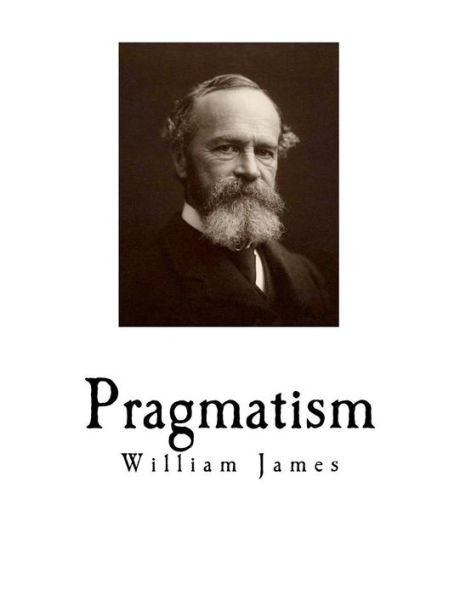 Pragmatism: A New Name for Some Old Ways of Thinking