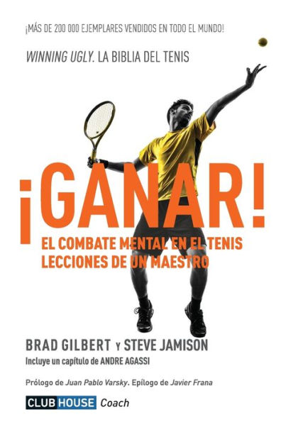 Ã¯Â¿Â½Ganar!: El combate mental en el tenis. Lecciones de un maestro