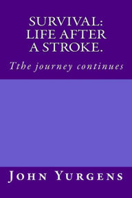 Title: Survival: life after a stroke.: Tthe journey continues, Author: Jay Allen