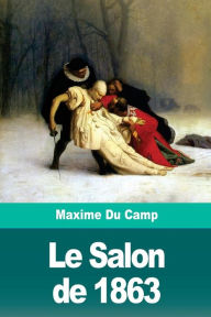 Title: Le Salon de 1863, Author: Maxime Du Camp