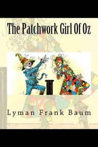 Title: The Patchwork Girl Of Oz, Author: Lyman Frank Baum