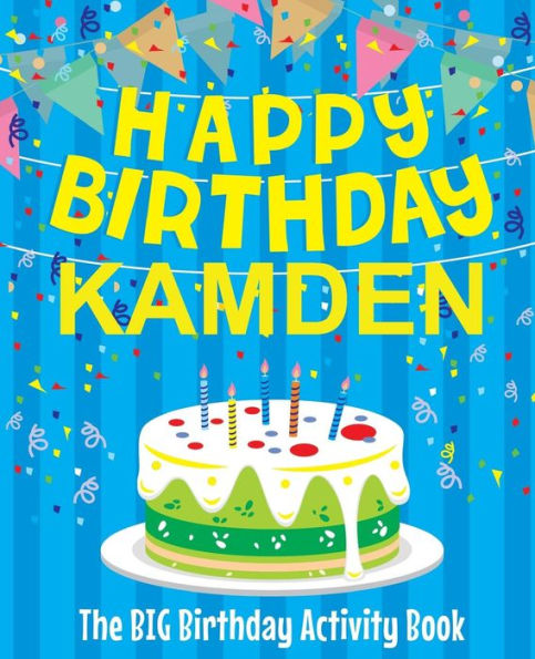 Happy Birthday Kamden - The Big Birthday Activity Book: Personalized Children's Activity Book