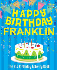 Title: Happy Birthday Franklin - The Big Birthday Activity Book: Personalized Children's Activity Book, Author: Birthdaydr