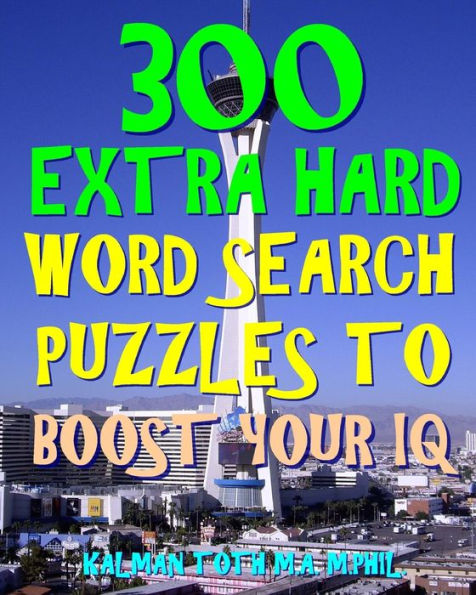 300 Extra Hard Word Search Puzzles to Boost Your IQ: Be Smarter & Live Longer