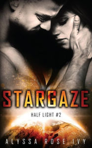 Title: Stargaze, Author: Alyssa Rose Ivy