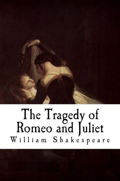 The Tragedy of Romeo and Juliet: Romeo and Juliet