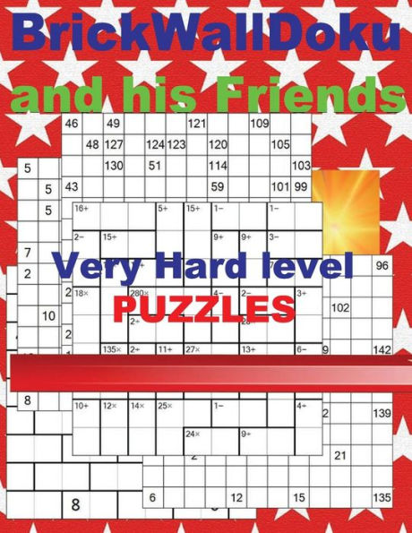 Brickwalldoku and His Friends - Very Hard Level Puzzles: + Numbriks 12 X 12 + Cencendoku 9 X 9 + Fillominodoku 12 X 12 + Hidoku-Docu 12 X 12. This Is the Perfect Book for You.