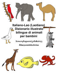 Title: Italiano-Lao (Laotiano) Dizionario illustrato bilingue di animali per bambini, Author: Kevin Carlson