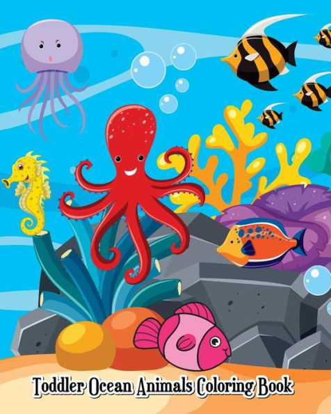 Toddler Ocean Animals Coloring Book: Wild Ocean Sea Animal Life Under the Sea Activity (Jumbo Coloring Book)