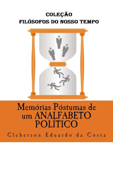 Memorias Postumas de um Analfabeto Politico