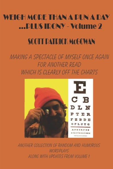 Weigh More Than A Pun A Day Plus Irony Volume 2: Making A Spectacle of Myself For Another Great Read Which Is Clearly Off The Charts
