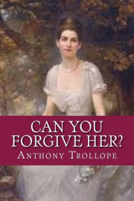 Title: Can You Forgive Her?, Author: Anthony Trollope