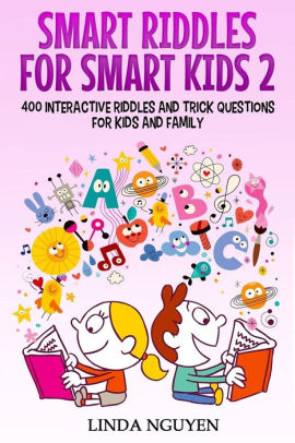 Smart riddles for smart kids 2: 400 interactive riddles and trick ...