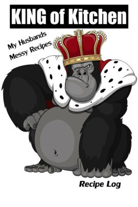 King Of Kitchen My Husbands Messy Recipes Recipe Log By Recipe