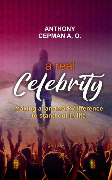 A Real Celebrity: Making A Landmark Difference To Stand Out In Life