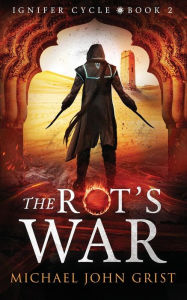 Title: The Rot's War, Author: Michael John Grist