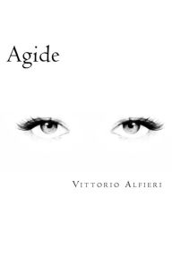 Title: Agide (Italian Edition), Author: Vittorio Alfieri