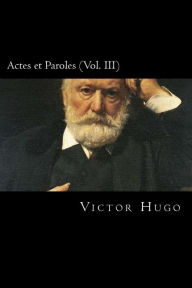 Title: Actes et Paroles (Vol. III) (French Edition), Author: Victor Hugo