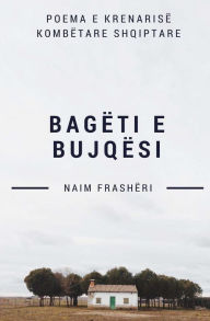 Title: Bagï¿½ti E Bujqï¿½si: Poemï¿½, Author: Naim H Frasheri