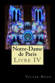 Title: Notre-Dame de Paris (Livre IV), Author: Victor Hugo