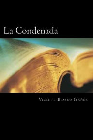 Title: La Condenada (Spanish Edition), Author: Vicente Blasco Ibáñez