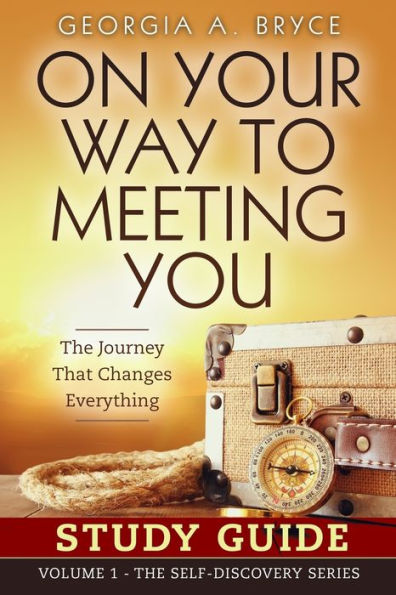Study Guide - On Your Way To Meeting You: The Journey That Changes Everything