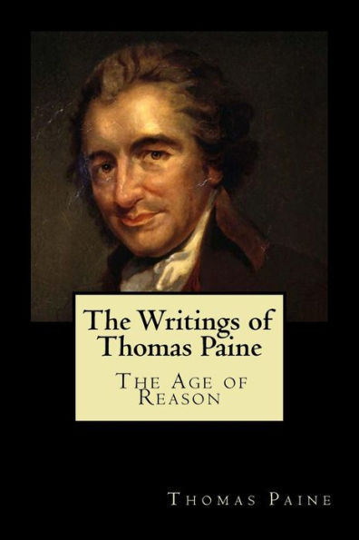 The Writings of Thomas Paine: The Age of Reason