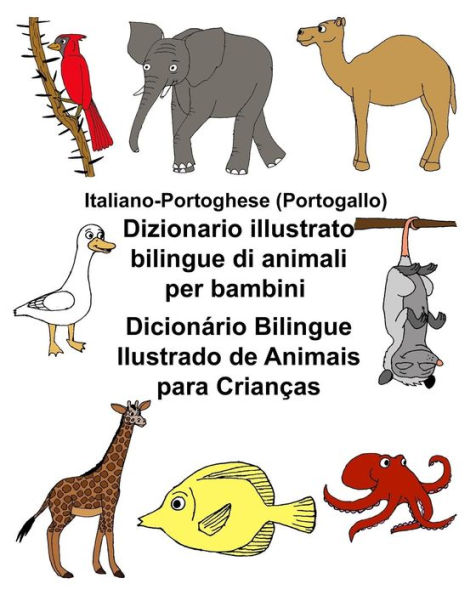 Italiano-Portoghese (Portogallo) Dizionario illustrato bilingue di animali per bambini Dicionário Bilingue Ilustrado de Animais para Crianças