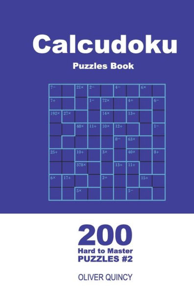 Calcudoku Puzzles Book - 200 Hard to Master Puzzles 9x9 (Volume 2)