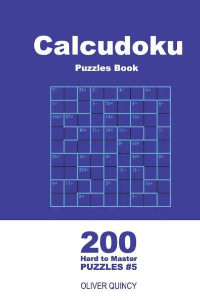 Calcudoku Puzzles Book - 200 Hard to Master Puzzles 9x9 (Volume 5)