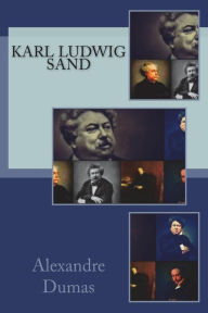 Title: Karl Ludwig Sand, Author: Alexandre Dumas