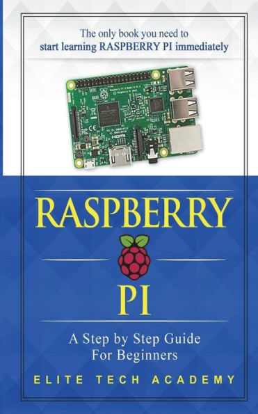 Raspberry PI: A Step By Step Guide For Beginners