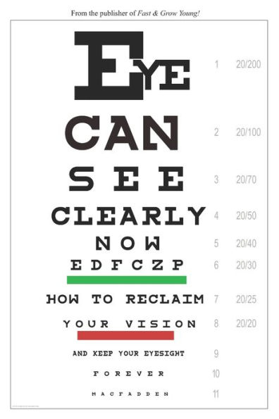 Eye Can See Clearly Now: How to reclaim your vision and keep your eyesight forever